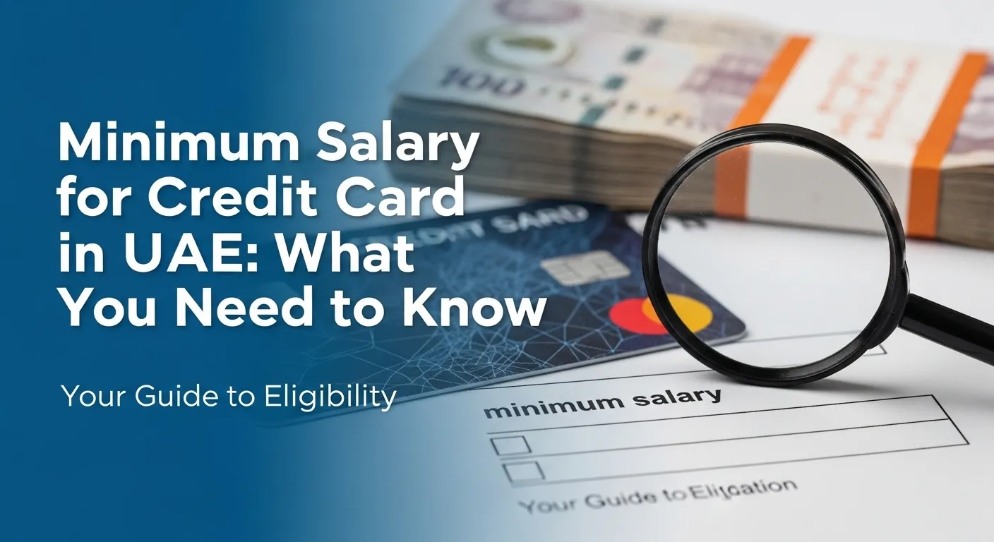Minimum salary for credit card in UAE : What You Need to Know