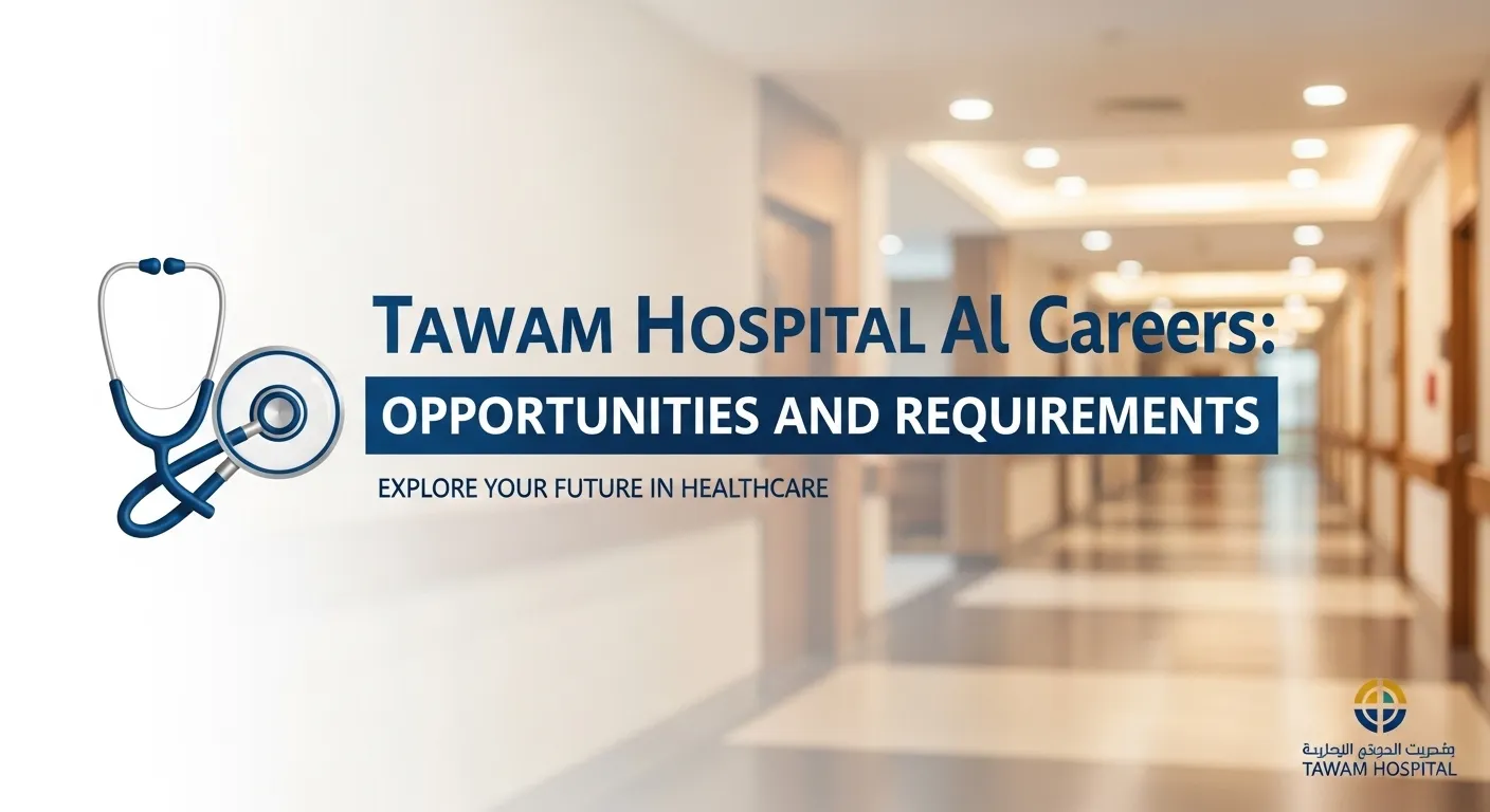 Tawam Hospital Al Ain Careers: Opportunities and Requirements
