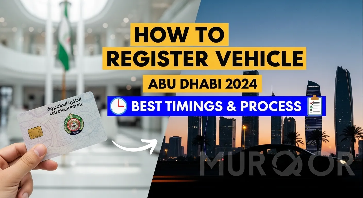 How to Register Vehicle in Abu Dhabi 2024 Muroor Best Timings and Process