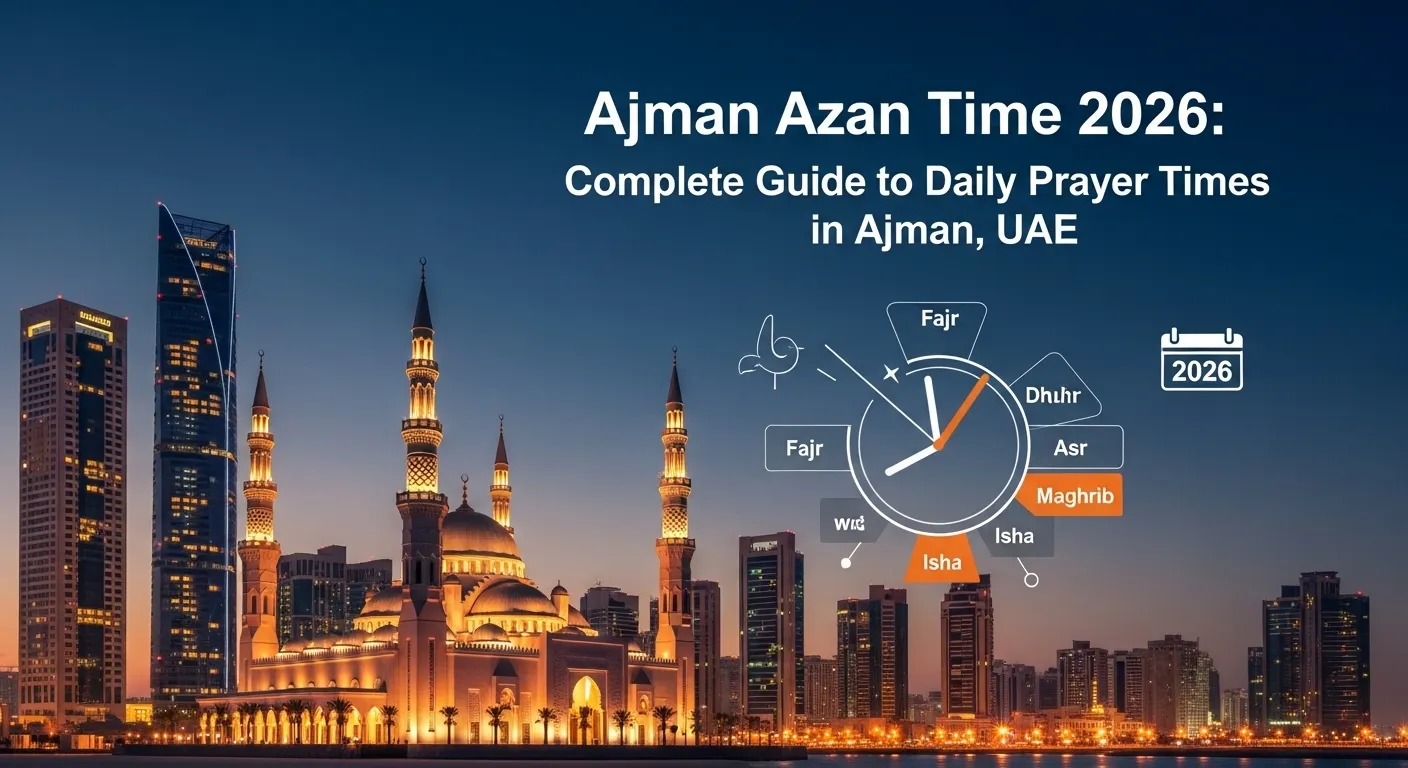 Ajman Azan Time 2026 Complete Guide to Daily Prayer Times in Ajman, UAE