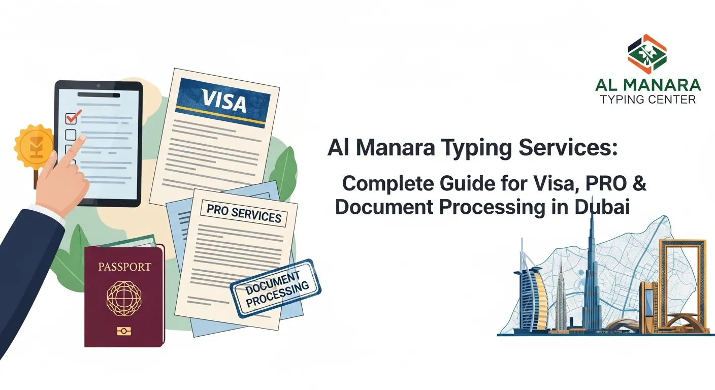 Al Manara Typing Center Karama Services Complete Guide for Visa, PRO & Document Processing in Dubai