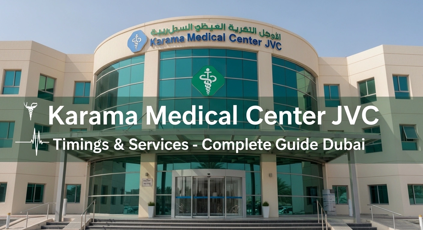Karama Medical Center JVC Timings & Services – Complete Guide Dubai