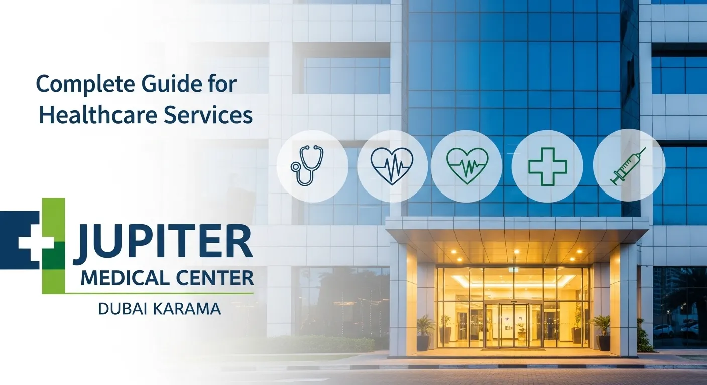Jupiter Medical Center Dubai Karama: Complete Guide for Healthcare Services