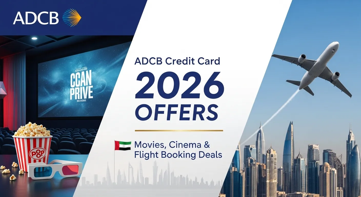 ADCB Credit Card Offers 2026: Movie, Cinema & Flight Booking Deals in UAE