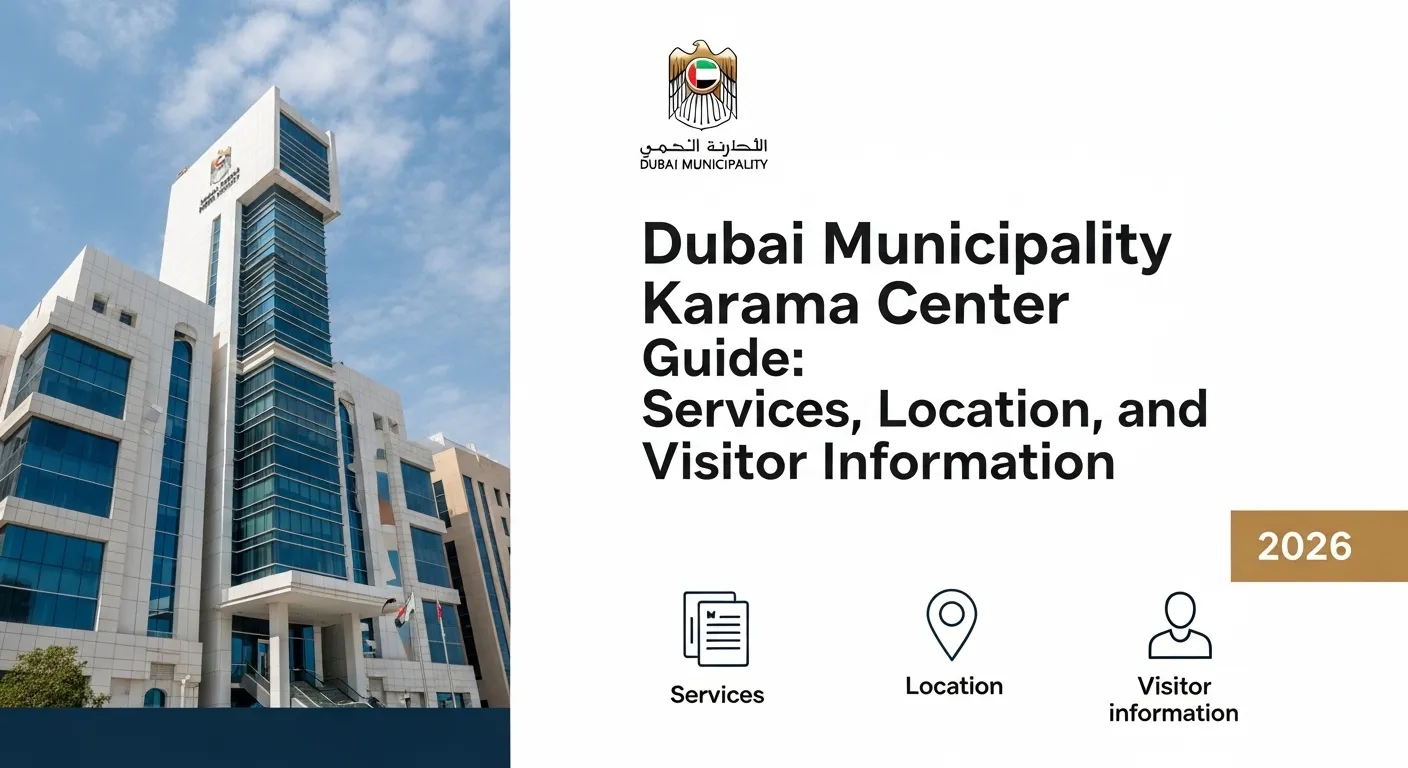 Dubai Municipality Karama Center Guide: Services, Location, and Visitor Information 2026