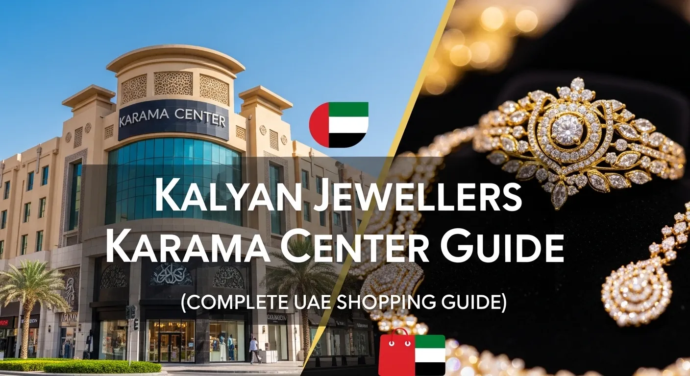 Kalyan Jewellers Karama Center Guide (Complete UAE Shopping Guide)