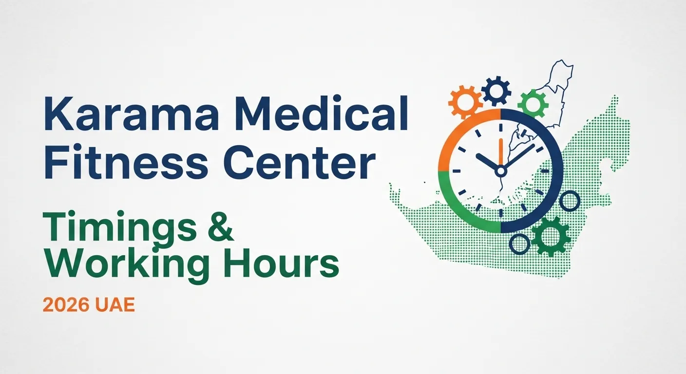 Karama Medical Fitness Center Timings: Complete Guide, Working Hours & Details (2026 UAE)