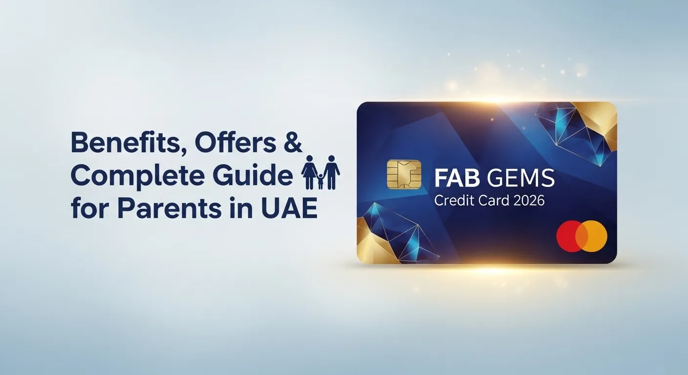 FAB GEMS Credit Card 2026: Benefits, Offers & Complete Guide for Parents in UAE