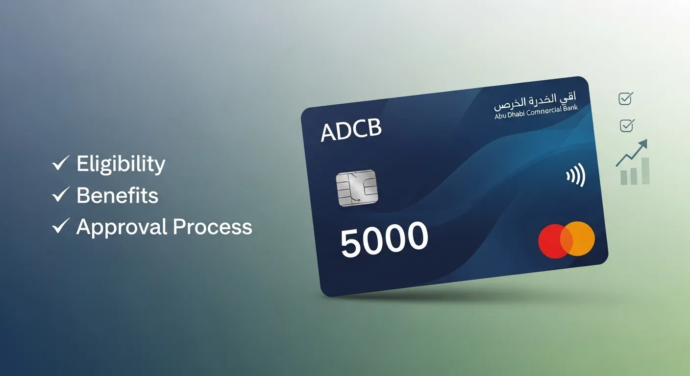 ADCB Credit Card for 5000 Salary – Complete Guide to Eligibility, Benefits and Approval Process