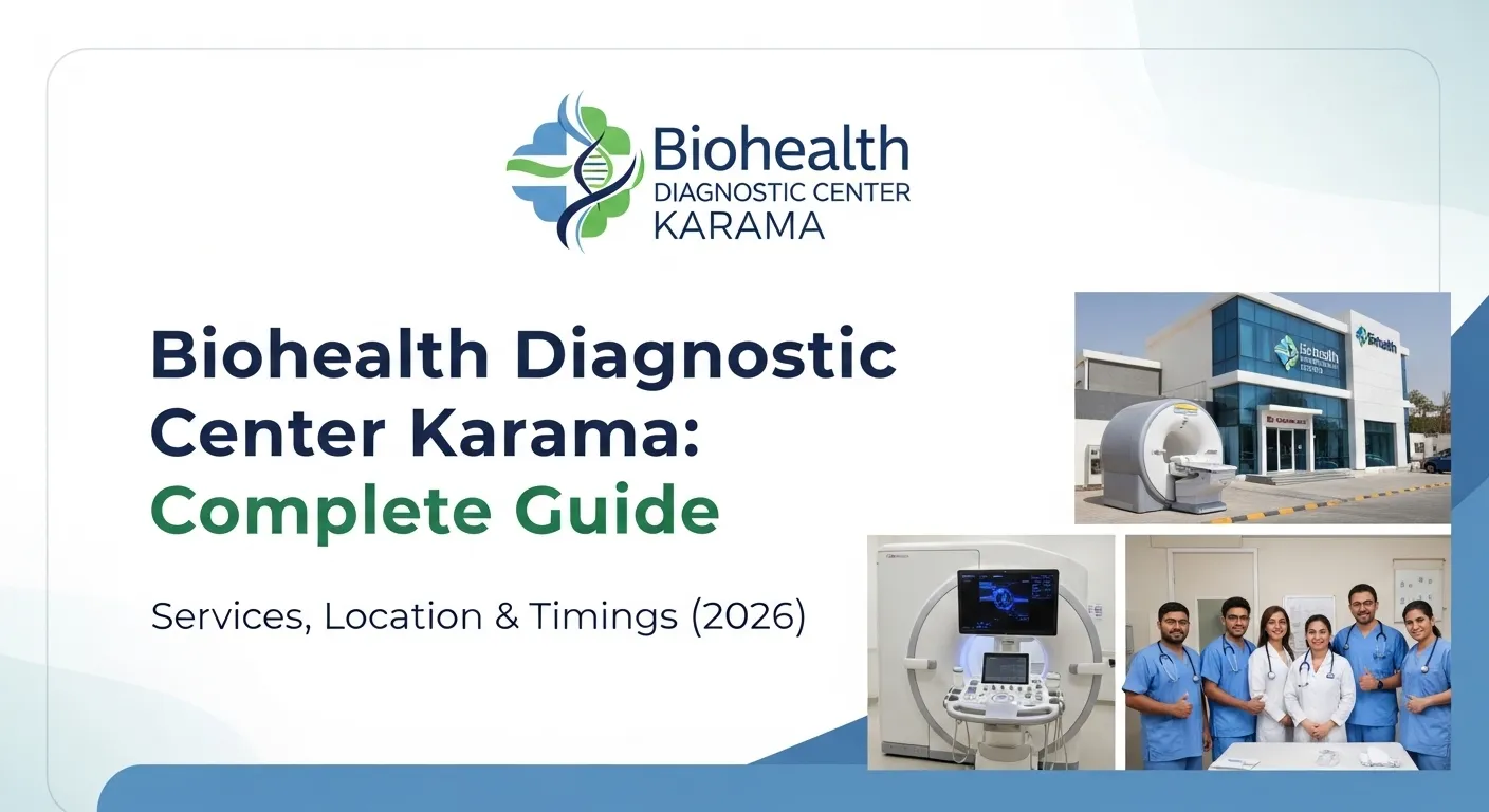 Biohealth Diagnostic Center Karama: Complete Guide, Services, Location & Timings (2026)