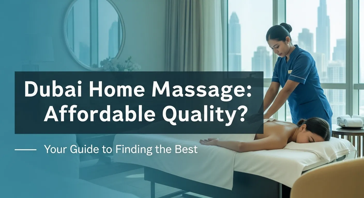 How to Find Affordable Home Massage Services in Dubai Without Compromising Quality