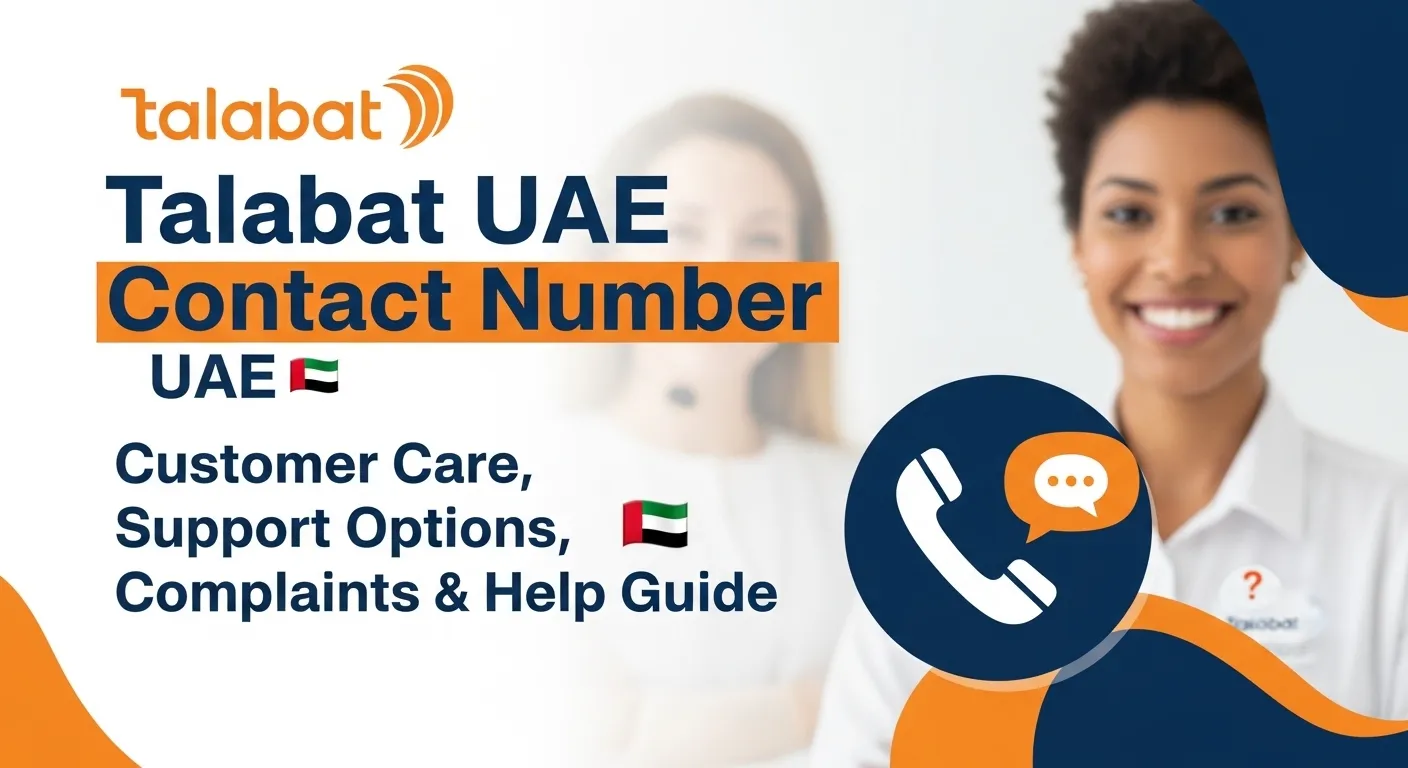 Talabat UAE Contact Number: Customer Care, Support Options, Complaints & Help Guide