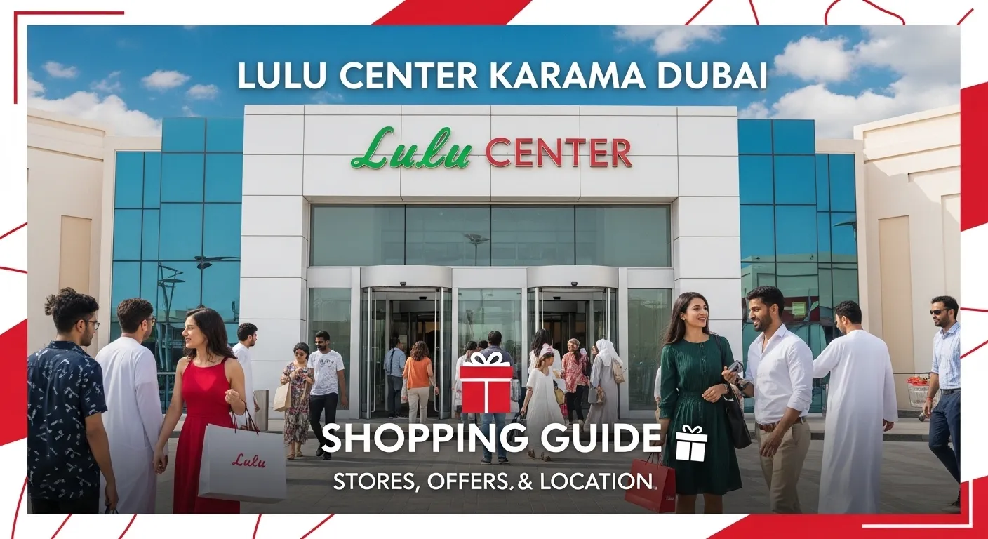 Lulu Center Karama Dubai Shopping Guide – Complete Overview of Stores, Offers, and Location