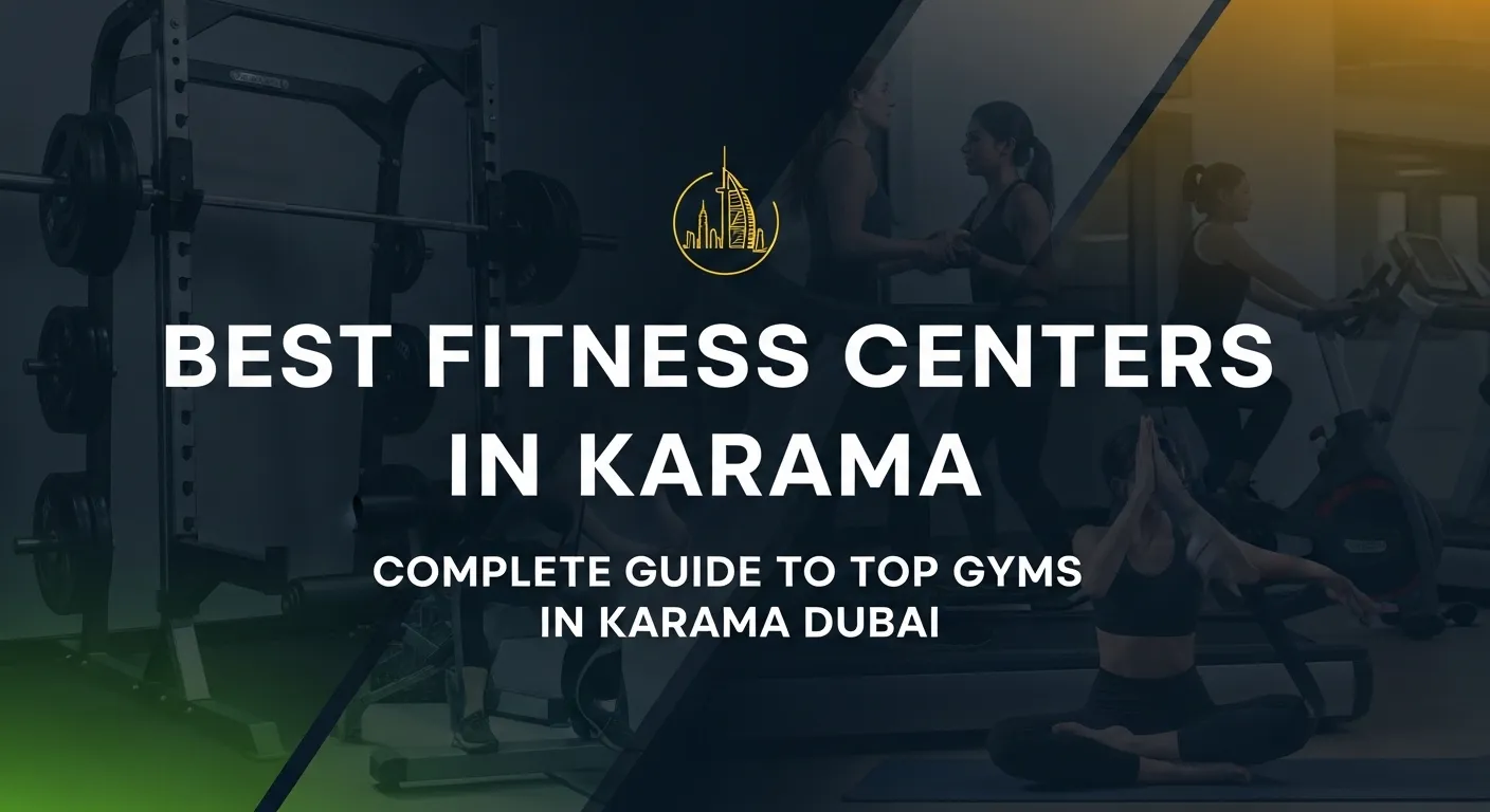 Best Fitness Centers in Karama – Complete Guide to Top Gyms in Karama Dubai