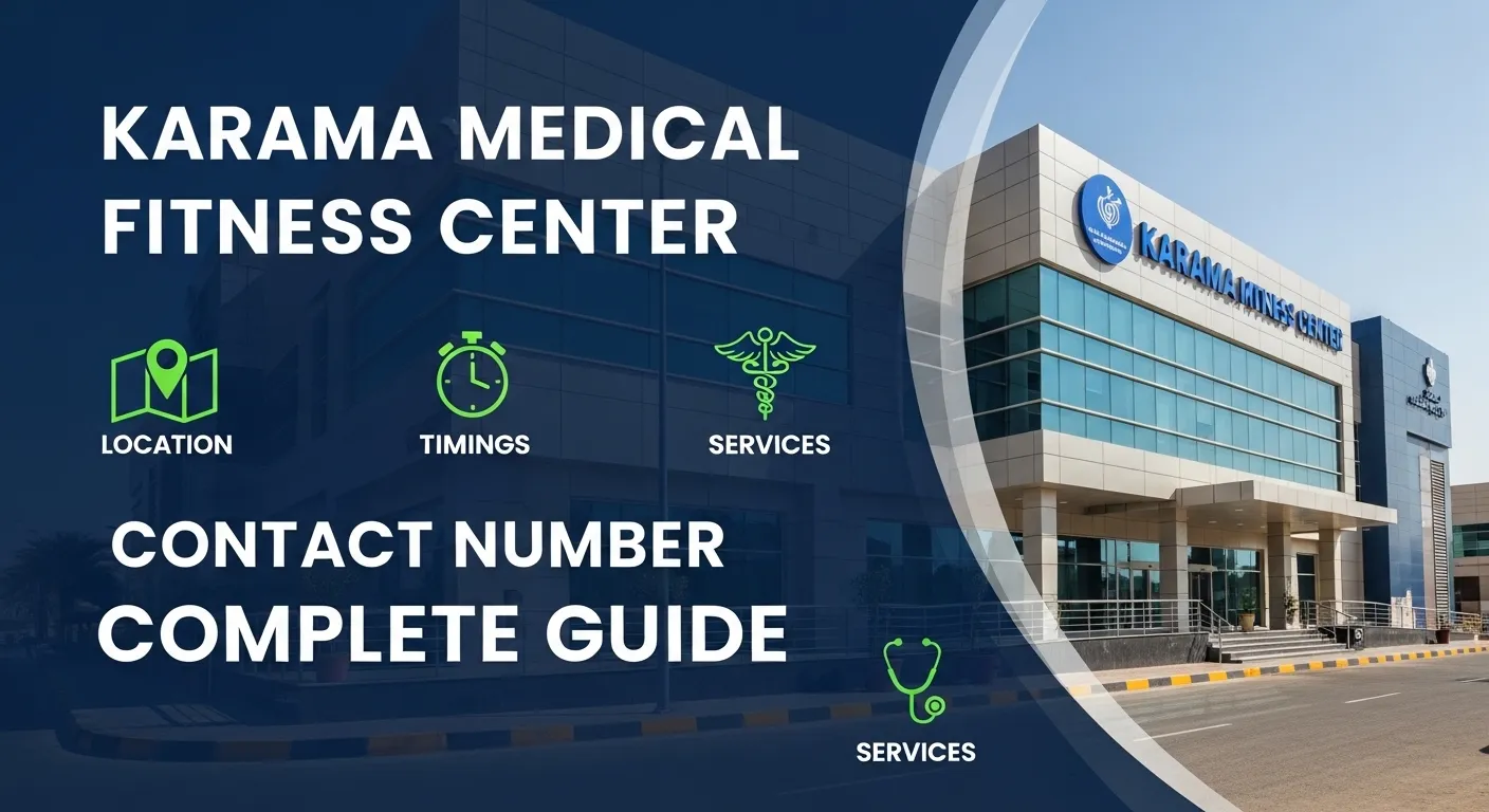 Karama Medical Fitness Center Contact Number – Complete Guide (Location, Timings & Services)