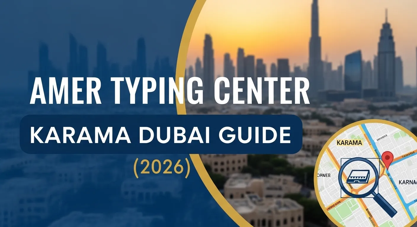 Amer Typing Center Karama Dubai Guide (2026)