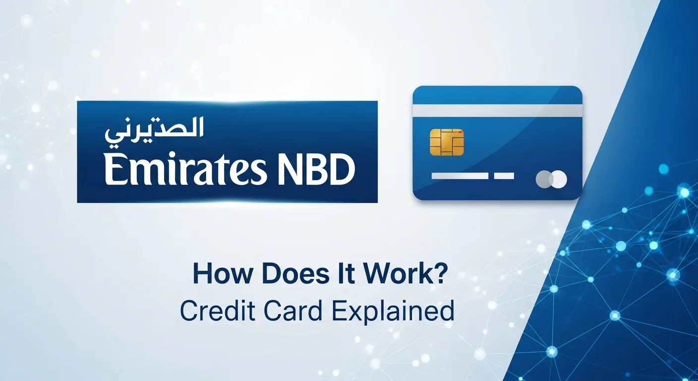 How Does Emirates NBD Credit Card Work? Complete Guide for UAE (2026)