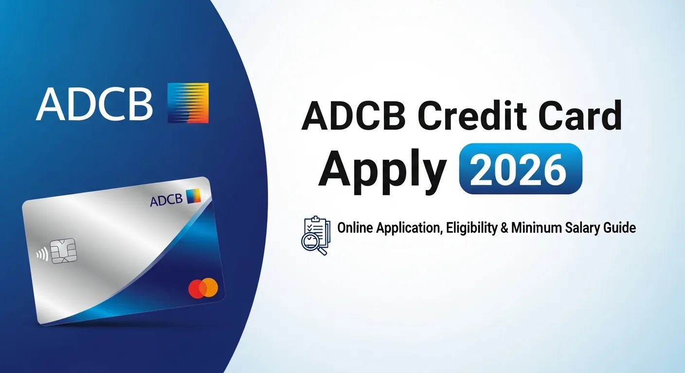 ADCB Credit Card Apply 2026: Online Application, Eligibility & Minimum Salary Guide