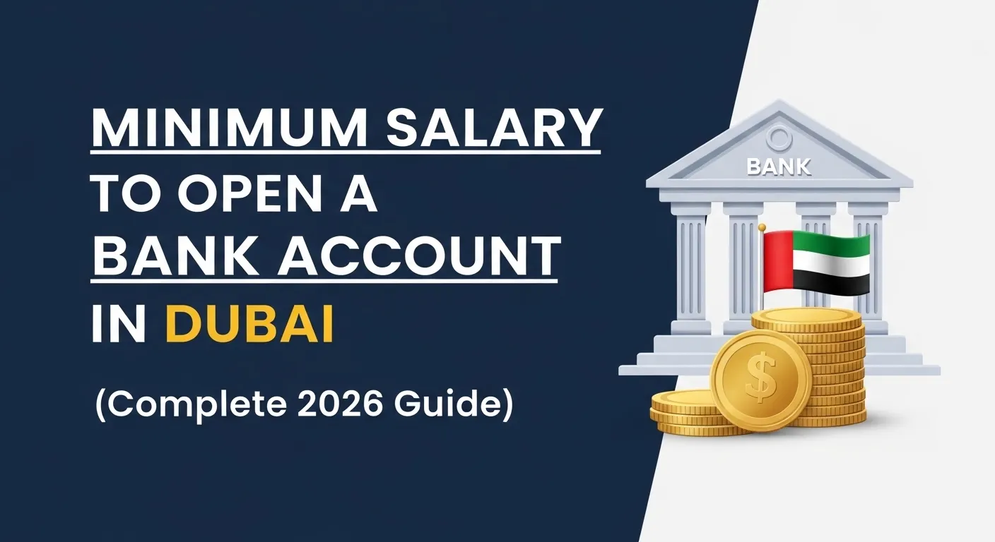 Minimum Salary to Open a Bank Account in Dubai (Complete 2026 Guide)