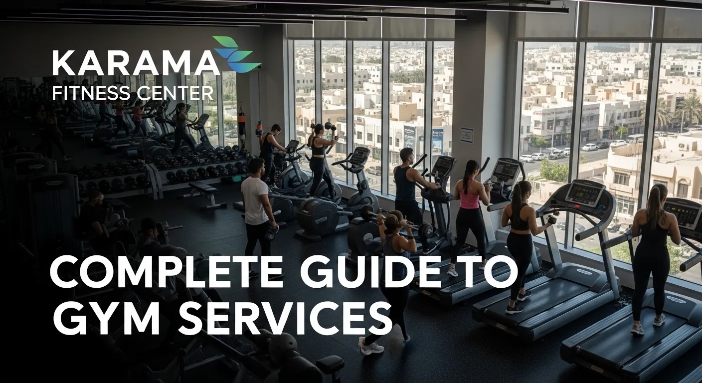 Karama Fitness Center: Complete Guide to Gym Services in Karama Dubai