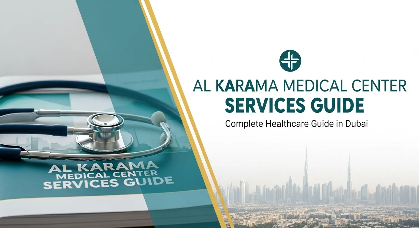 Al Karama Medical Center Services Guide (Complete Healthcare Guide in Dubai)