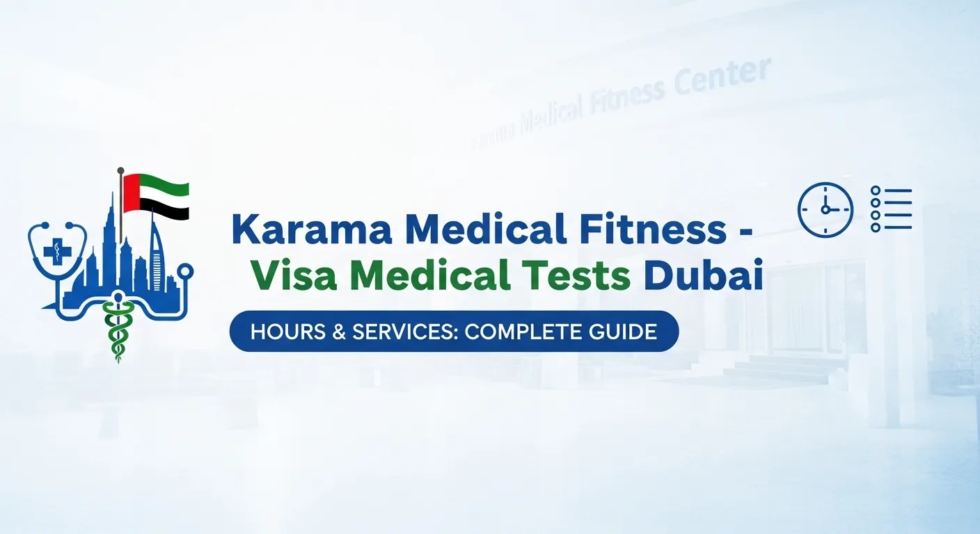 Karama Medical Fitness Center Hours Services – Complete Guide for Visa Medical Tests in Dubai