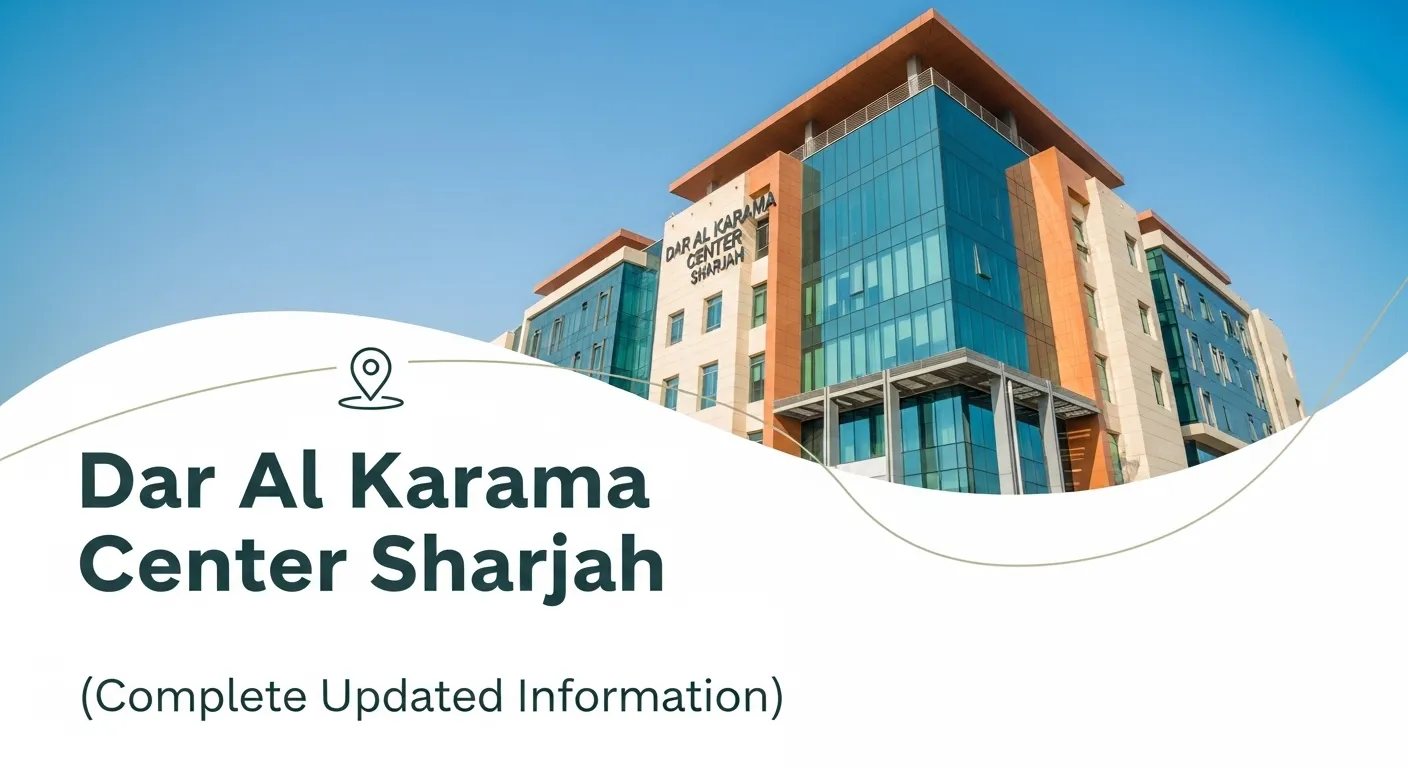 Dar Al Karama Center Sharjah Guide (Complete Updated Information)
