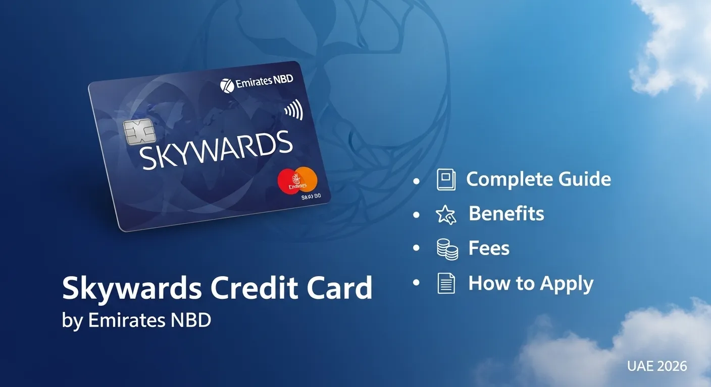 Skywards Credit Card by Emirates NBD: Complete Guide, Benefits, Fees & How to Apply (UAE 2026)