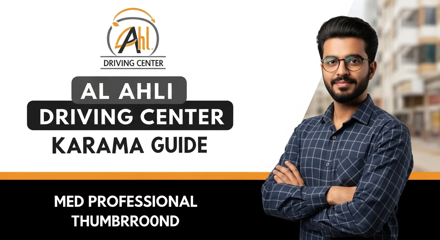 Al Ahli Driving Center Karama Guide (Complete Updated Information)