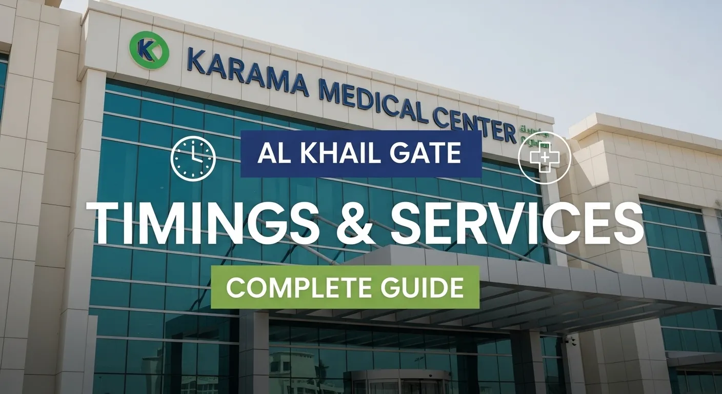 Karama Medical Center Al Khail Gate Timings – Complete Guide (Location, Services & Working Hours)