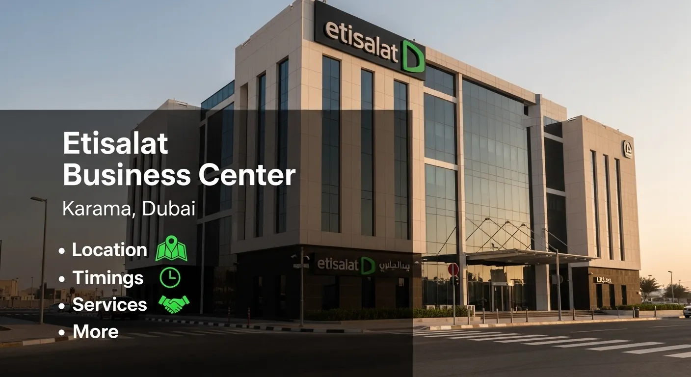 Etisalat Business Center Karama Dubai – Complete Guide (Location, Timings, Services & More)