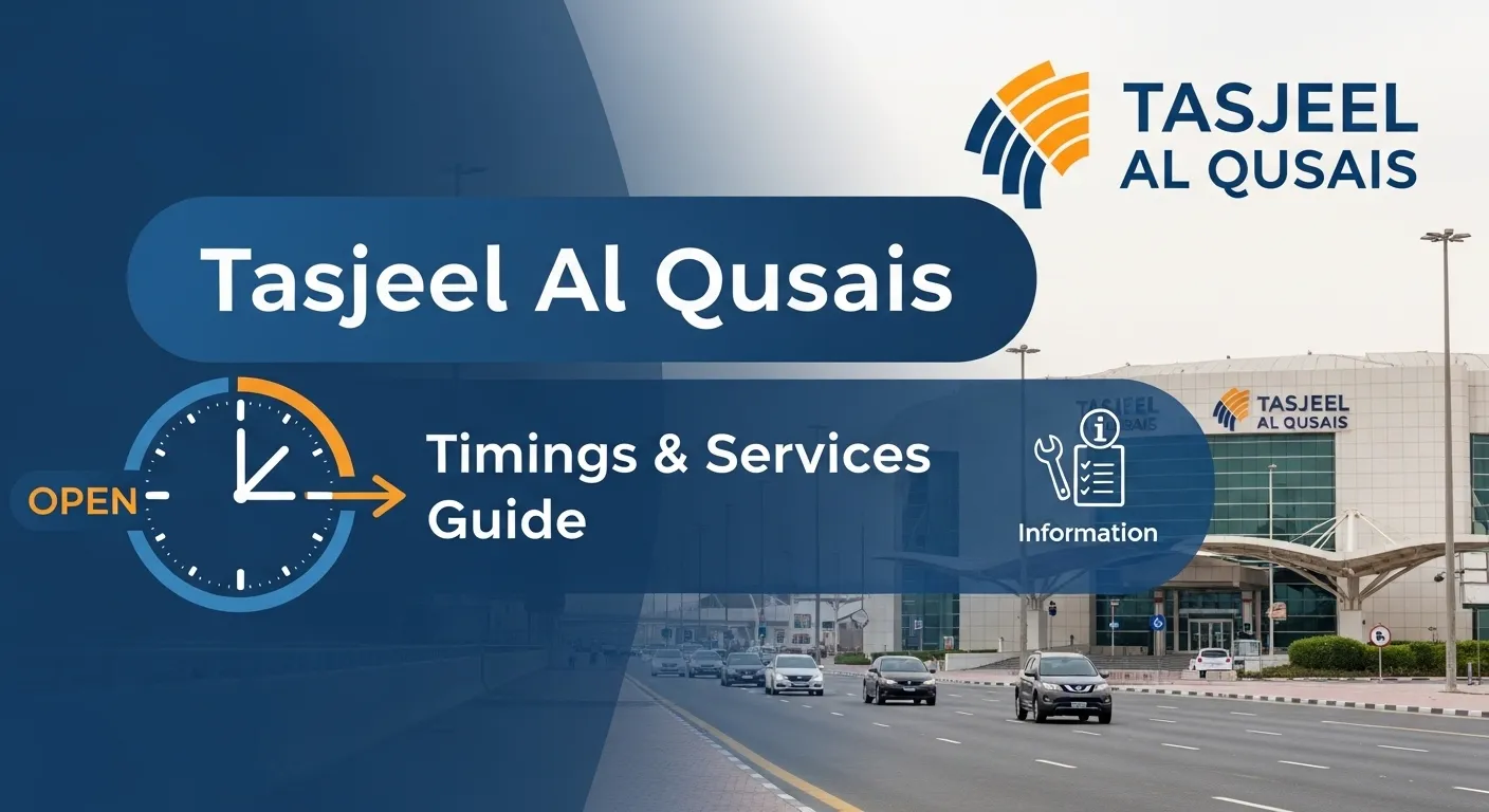 Tasjeel Al Qusais Timing and Opening Hours – Complete Guide, Services & Visitor Information