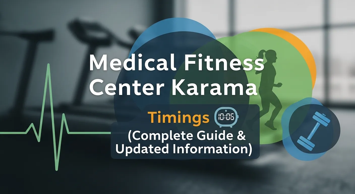 Medical Fitness Center Karama Timings (Complete Guide & Updated Information)