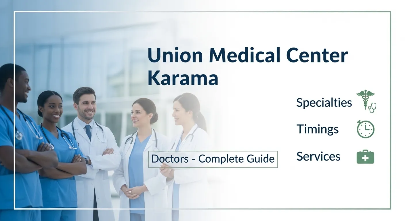 Union Medical Center Karama Doctors – Complete Guide, Specialties, Timings & Services