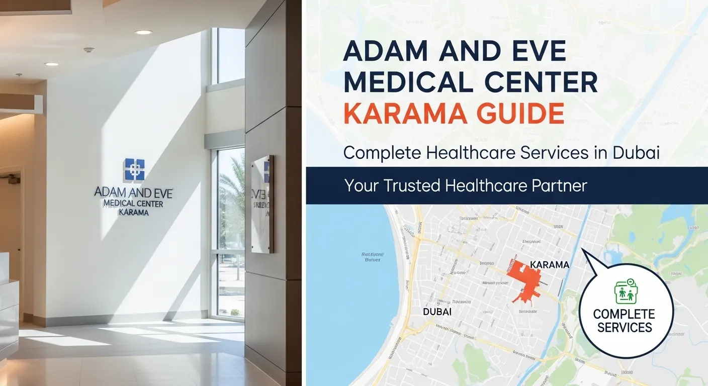 Adam and Eve Medical Center Karama Guide (Complete Healthcare Services in Dubai)