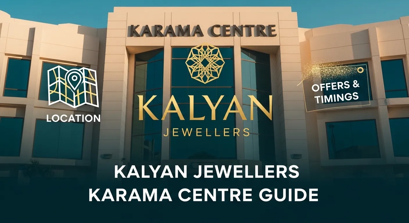 Kalyan Jewellers Karama Center Guide – Location, Offers, Timings & Complete Details