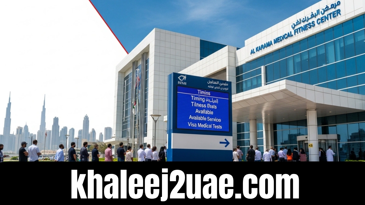 Guide to Al Karama Medical Fitness Center Timings in Dubai – Complete Information for Visa Medical Tests and Services