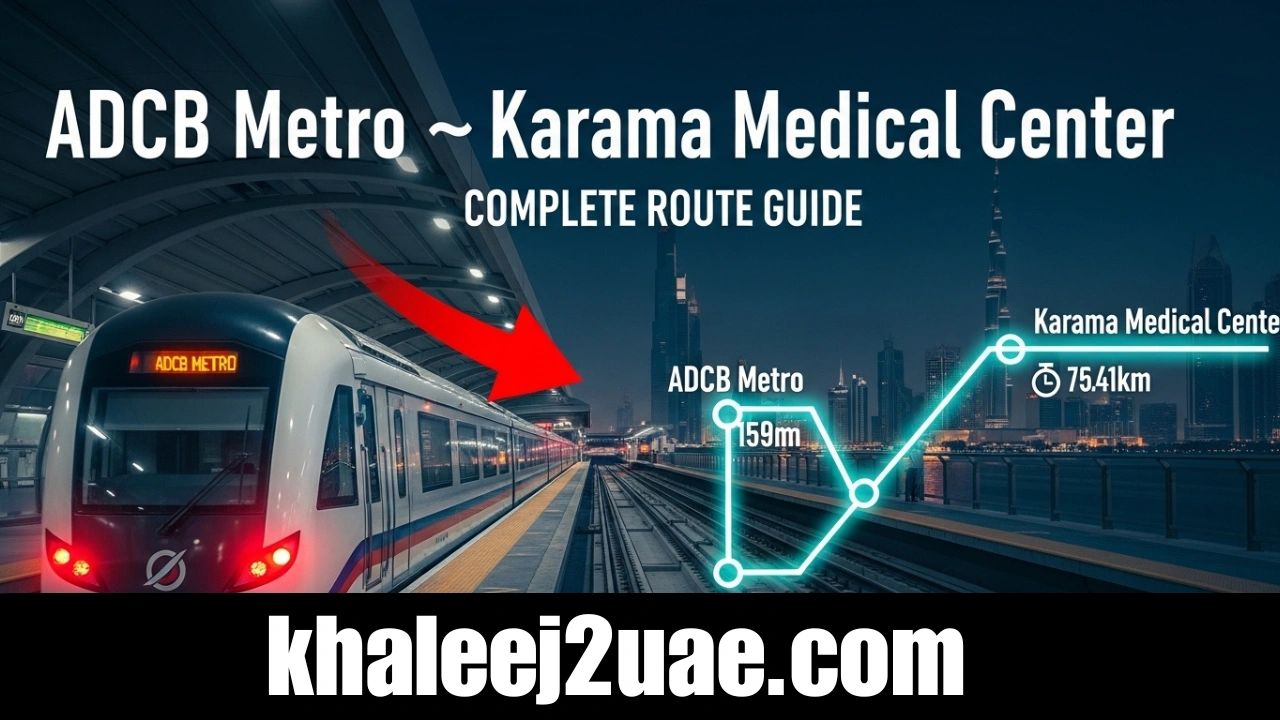 ADCB Metro to Karama Medical Center – Complete Travel Guide, Route, and Directions