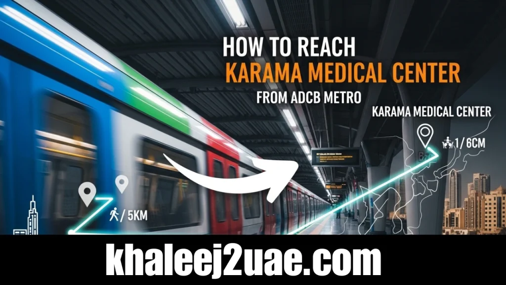 How to Reach Karama Medical Center from ADCB Metro