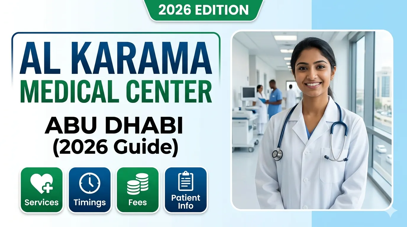 Al Karama Medical Center Abu Dhabi (2026 Guide): Services, Timings, Fees & Patient Information