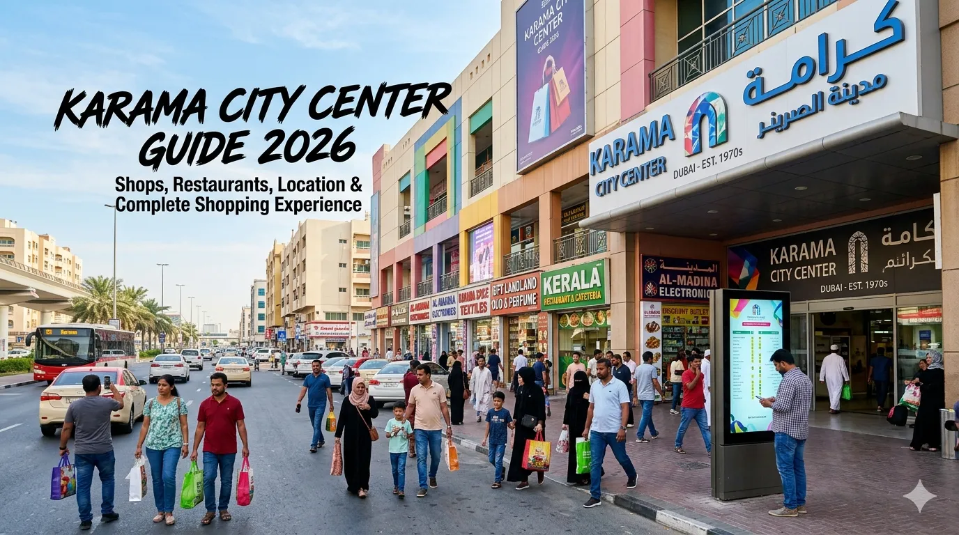 Karama City Center Guide 2026: Shops, Restaurants, Location & Complete Shopping Experience