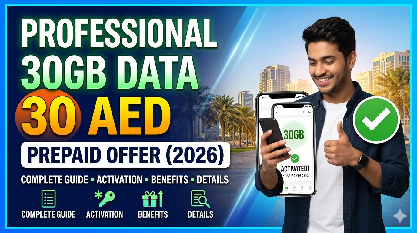 Etisalat Prepaid Data Offer 30GB for 30 AED 2026: Complete Guide, Activation, Benefits & Details