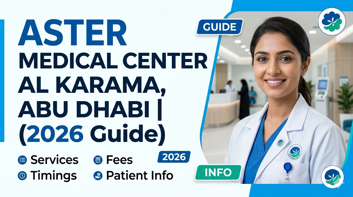 Aster Medical Center Al Karama Abu Dhabi (2026 Guide): Services, Timings, Fees & Patient Information